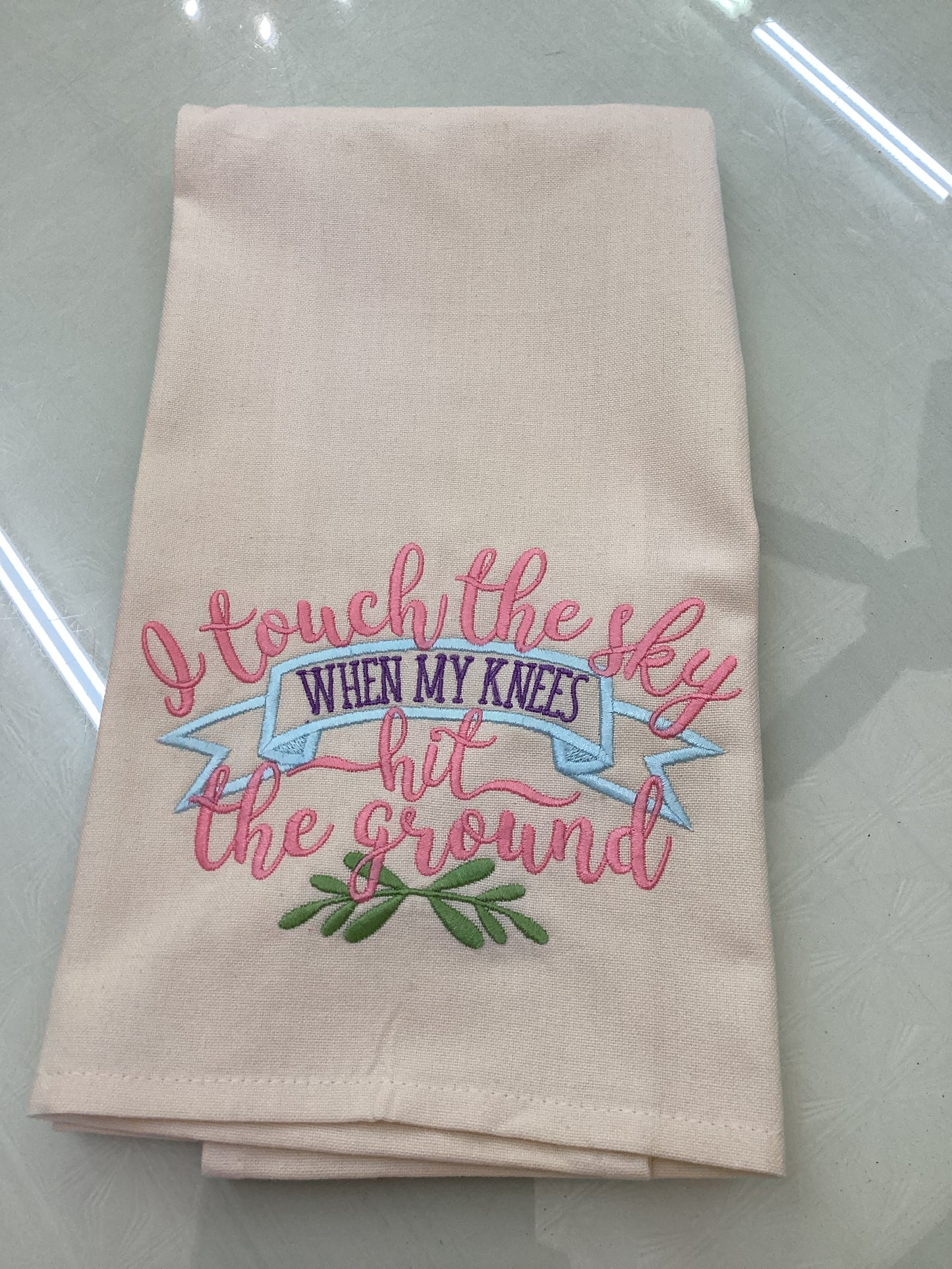 I Touch the Sky When My Knees Hit the Ground Embroidered Tea Towel
